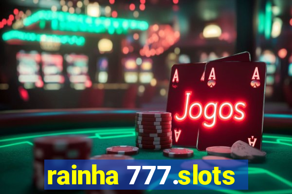 rainha 777.slots